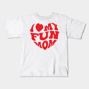 I love my fun mom Kids T-Shirt